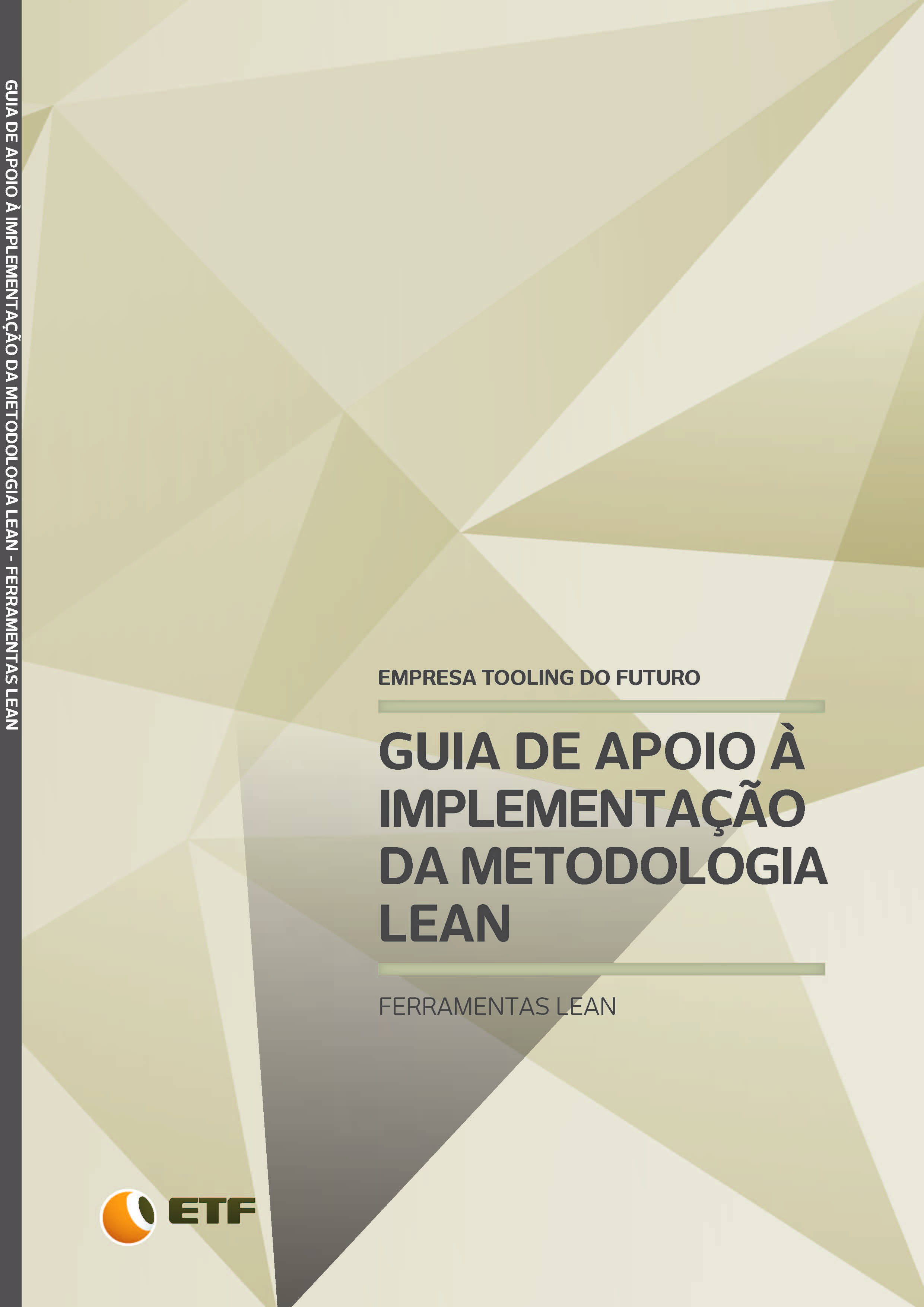 Cover of GUIA DE APOIO À IMPLEMENTAÇÃO DA METODOLOGIA LEAN - Ferramentas Lean adaptadas à Indústria E&T